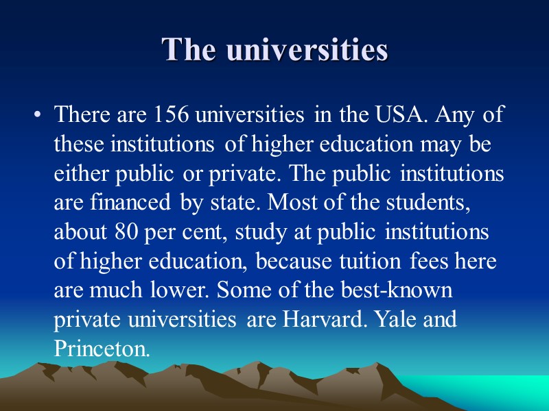 The universities There are 156 universities in the USA. Any of these institutions of